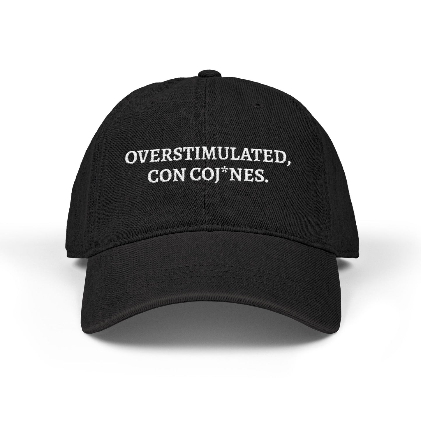 Embroidered Black Denim Hat — "Overstimulated, Con coj*nes." Statement Cap